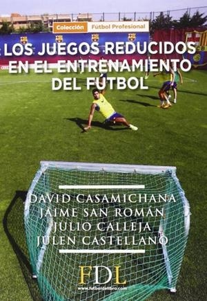 JUEGOS REDUCIDOS EN EL ENTRENAMIENTO DEL FÚTBOL, LOS | 9788494298677 | CASAMICHANA GÓMEZ, DAVID