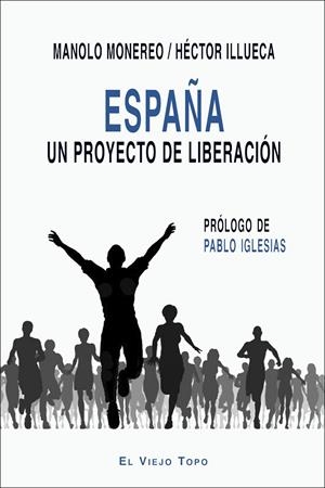 ESPAÑA. UN PROYECTO DE LIBERACIÓN | 9788416995448 | MONEREO, MANOLO / ILLUECA, HÉCTOR