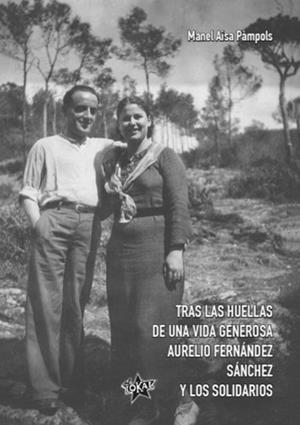 TRAS LAS HUELLAS DE UNA VIDA GENEROSA. AURELIO FERNÁNDEZ SÁNCHEZ Y LOS SOLIDARIOS | 9788469769829 | AISA PÀMPOLS, MANEL
