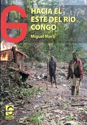 HACIA EL ESTE DEL RÍO CONGO | 9788494794902 | LÓPEZ MARTÍNEZ, MIGUEL
