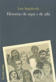 HISTORIAS DE AQUI Y DE ALLA | 9788492451937 | SEPULVEDA, LUIS