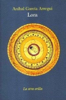 LORA | 9788496694903 | GARCIA ARREGUI, ANIBAL