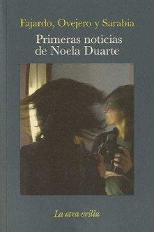 PRIMERAS NOTICIAS DE NOELA DUARTE | 9788492451081 | OVEJERO, JOSÉ