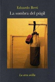 SOMBRA DEL PUGIL | 9788492451098 | BERTI, EDUARDO
