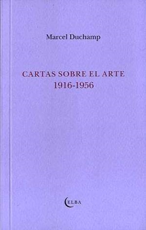CARTAS SOBRE EL ARTE | 9788493803469 | DUCHAMP, MARCEL