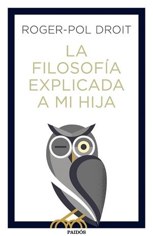 FILOSOFÍA EXPLICADA A MI HIJA, LA | 9788449334047 | DROIT, ROGER-POL