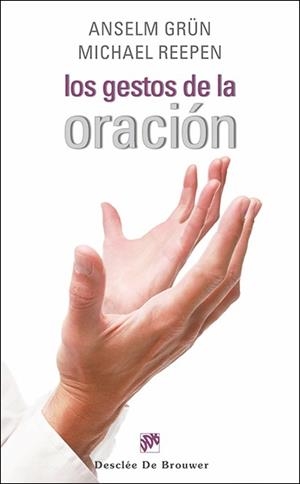 GESTOS DE LA ORACIÓN, LOS | 9788433026088 | GRÜN, ANSELM / REEPEN, MICHAEL