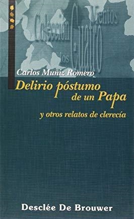DELIRIO PÓSTUMO DE UN PAPA Y OTROS RELATOS DE CLERECÍA | 9788433013392 | MUÑIZ ROMERO, CARLOS