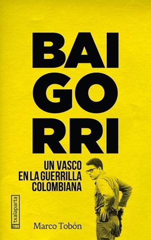 BAIGORRI. UN VASCO EN LA GUERRILLA COLOMBIANA | 9788417065218 | TOBÓN, MARCO