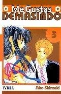 ME GUSTAS DEMASIADO 03 | 9788492449811 | SHIMAKI, AKO