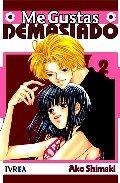 ME GUSTAS DEMASIADO 02 | 9788492449729 | SHIMAKI, AKO