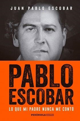 PABLO ESCOBAR. LO QUE MI PADRE NUNCA ME CONTÓ | 9788499425702 | ESCOBAR, JUAN PABLO