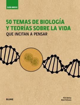 GUÍA BREVE. 50 TEMAS DE BIOLOGÍA Y TEORÍAS SOBRE LA VIDA | 9788498019643 | BATTEY, NICK / FELLOWES, MARK