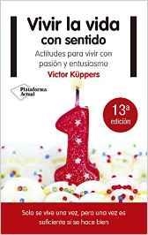 VIVIR LA VIDA CON SENTIDO | 9788416620791 | KÜPPERS, VICTOR