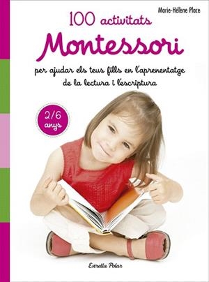 100 ACTIVITATS MONTESSORI PER AJUDAR ELS TEUS FILLS EN L'APRENENTATGE DE LA LECTURA | 9788491371786 | PLACE, MARIE HÉLÈNE