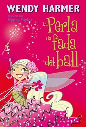 PERLA I LA FADA DEL BALL, LA | 9788448834838 | HARMER, WENDY / TAYLOR, GYPSY