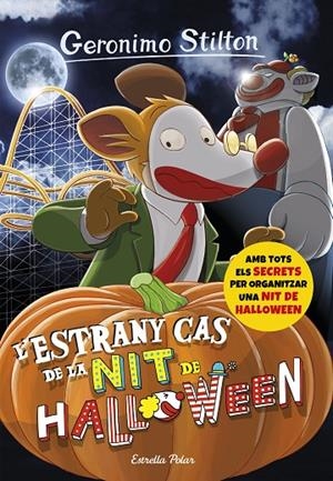 ESTRANY CAS DE LA NIT DE HALLOWEEN, L' | 9788491370437 | STILTON, GERONIMO