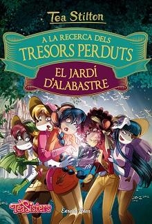 A LA RECERCA DELS TRESORS PERDUTS 01 : EL JARDÍ D'ALABASTRE | 9788491372158 | STILTON, TEA