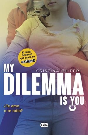 MY DILEMMA IS YOU 02 : ¿TE AMO O TE ODIO? | 9788491290308 | CHIPERI, CRISTINA