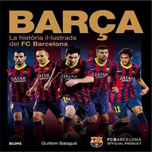 BARÇA. LA HISTÒRIA IL·LUSTRADA DEL FC BARCELONA | 9788498017878 | BALAGUÉ, GUILLEM