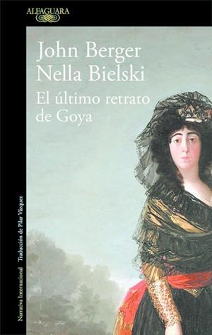 ÚLTIMO RETRATO DE GOYA, EL | 9788420432649 | BERGER, JOHN / BIELSKI, NELLA