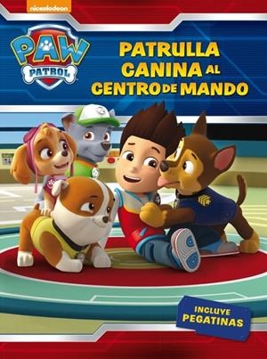 PATRULLA CANINA, AL CENTRO DE MANDO! (PAW PATROL - ACTIVIDADES) | 9788437201429 | NICKELODEON,