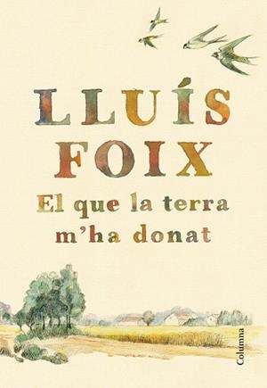 QUE LA TERRA M'HA DONAT, EL | 9788466422871 | FOIX, LLUÍS