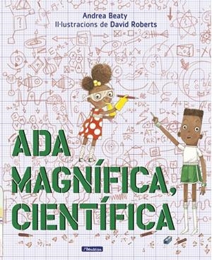 ADA MAGNÍFICA, CIENTÍFICA | 9788448849672 | BEATY, ANDREA / ROBERTS, DAVID