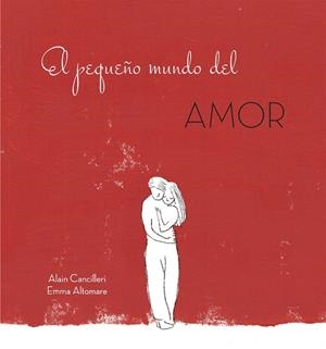 PEQUEÑO MUNDO DEL AMOR, EL | 9788416712717 | CANCILLERI, ALAIN
