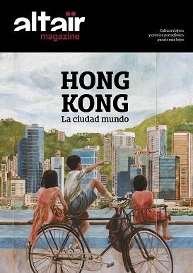 ALTAÏR MAGAZINE 07 : HONG KONG, LA CIUDAD MUNDO | 9788494609879