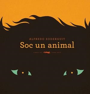 SOC UN ANIMAL | 9788494674358 | SODERGUIT, ALFREDO