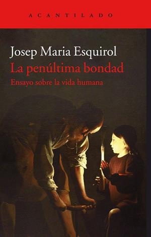 PENÚLTIMA BONDAD, LA | 9788416748846 | ESQUIROL, JOSEP M.