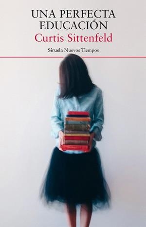 PERFECTA EDUCACIÓN, UNA | 9788417308087 | SITTENFELD, CURTIS