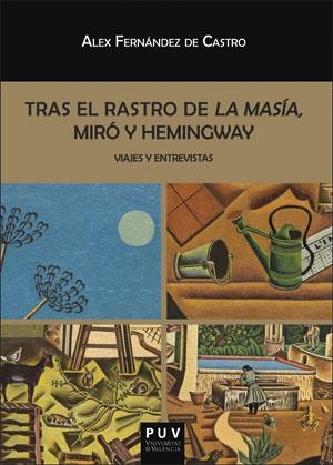 TRAS EL RASTRO DE LA MASÍA, MIRÓ Y HEMINGWAY | 9788491340584 | FERNÁNDEZ DE CASTRO KRINGS, ALEX
