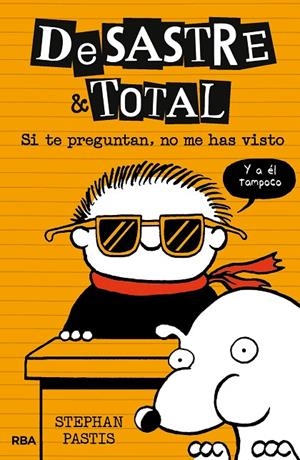 DESASTRE & TOTAL 05 : SI TE PREGUNTAN, NO ME HAS VISTO | 9788427212541 | PASTIS, STEPHAN