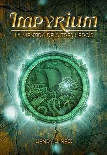IMPYRIUM 01. LA MENTIDA DELS TRES HEROIS | 9788424661403 | NEFF, HENRY H.