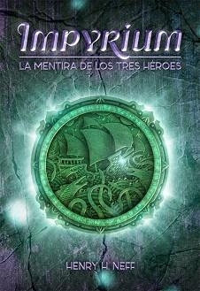 IMPYRIUM 01. LA MENTIRA DE LOS TRES HEROES | 9788424661441 | NEFF, HENRY H.