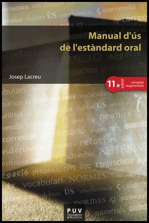 MANUAL D'ÚS DE L'ESTÀNDARD ORAL (11A ED.) | 9788491341390 | LACREU CUESTA, JOSEP