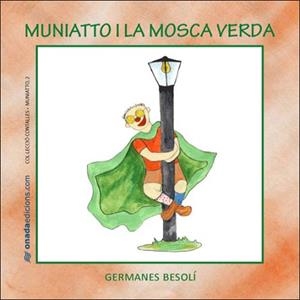 MUNIATTO I LA MOSCA VERDA | 9788496623378 | BESOLÍ MONTSERRAT, OLGA / BESOLÍ MONTSERRAT, ESTER