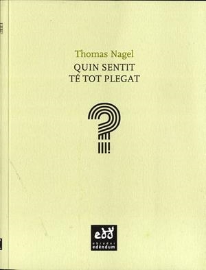 QUIN SENTIT TÉ TOT PLEGAT? | 9788494315800 | NAGEL, THOMAS