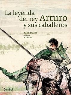 LEYENDA DE REY ARTURO Y SUS CABALLEROS, LA | 9788498257267 | DALMASES I PARDO, ANTONI