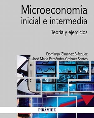 MICROECONOMÍA INICIAL E INTERMEDIA | 9788436839180 | GIMÉNEZ BLÁZQUEZ, DOMINGO / FERNÁNDEZ-CREHUET SANTOS, JOSÉ MARÍA