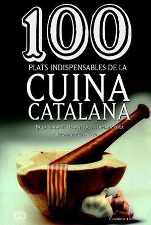 100 PLATS INDISPENSABLES DE LA CUINA CATALANA | 9788490341650 | FÀBREGA COLOM, JAUME