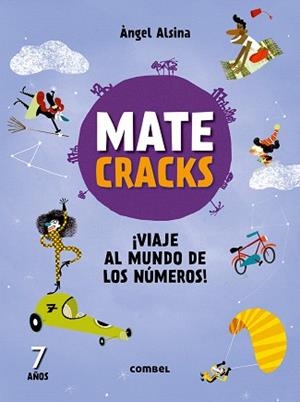 MATECRACKS ¡VIAJE AL MUNDO DE LOS NÚMEROS! 7 AÑOS | 9788491010982 | ALSINA PASTELLS, ÀNGEL