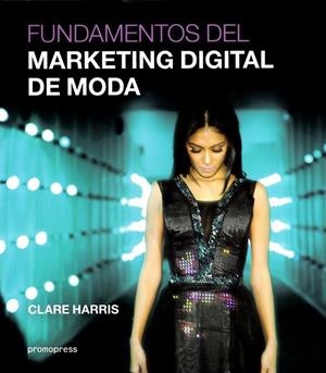 FUNDAMENTOS DEL MARKETING DIGITAL DE MODA | 9788416851447 | HARRIS, CLARE