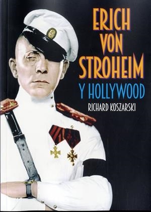 ERICH VON STROHEIM Y HOLLYWOOD | 9788494405419 | KOSZARSKI, RICHARD