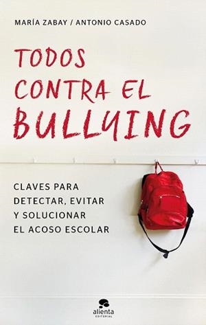 TODOS CONTRA EL BULLYING | 9788416928583 | ZABAY BES, MARÍA / CASADO MENA, JOSÉ ANTONIO