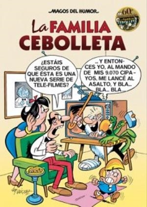MAGOS DEL HUMOR 142 : LA FAMILIA CEBOLLETA. 60 ANIVERSARIO | 9788466646659 | VAZQUEZ, MANUEL