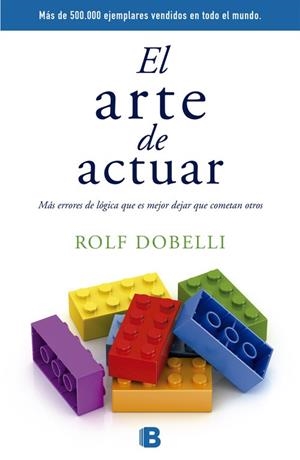 ARTE DE ACTUAR, EL | 9788466659772 | DOBELLI, ROLF