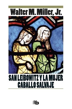 SAN LEIBOWITZ Y LA MUJER CABALLO SALVAJE | 9788490704479 | MILLER JR., WALTER M.
